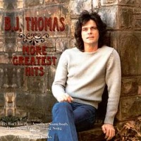 B.J. Thomas - More Greatest Hits